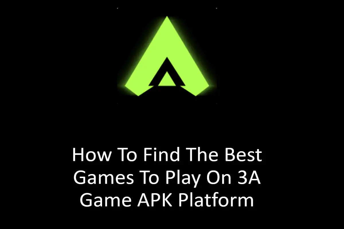 How To Find The Best Games To Play On 3A Game APK Platform